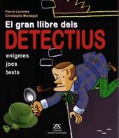 GRAN LLIBRE DELS DETECTIUS EL ( ENIGMES, JOCS, TESTS ) | 9788484183754 | LECARME, PIERRE / MONTAGUT, CHRISTOPHE