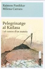 PELEGRINANTGE AL KAILASA I AL CENTRE D'UN MATEIX | 9788498090772 | PANIKKAR, RAIMON / CARRARA, MILENA