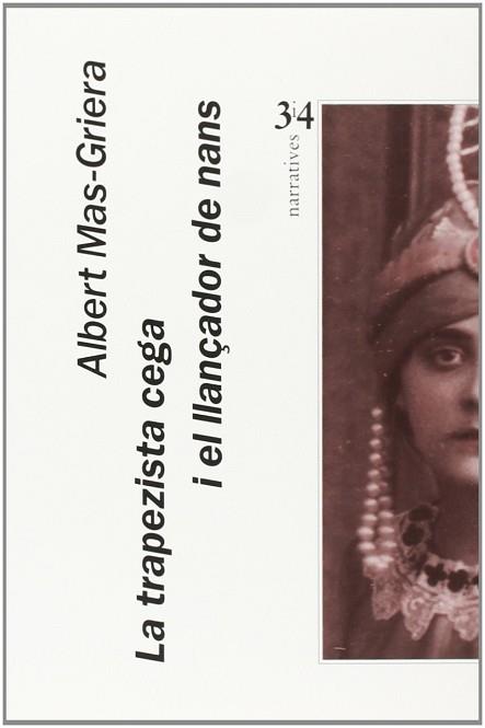 TRAPEZISTA CEGA I EL LLANÇADOR DE NANS, LA | 9788475023724 | MAS GRIERA, ALBERT