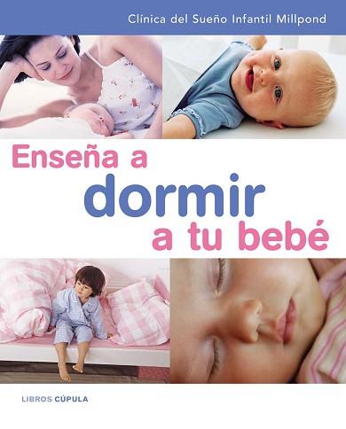 ENSEÑA A DORMIR A TU BEBE | 9788448047191 | CLINICA DEL SUEÑO INFANTIL MILLPOND