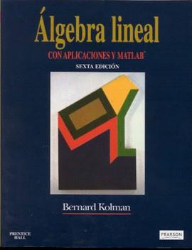 ALGEBRA LINEAL CON APLICACIONES Y MATLAB (6 ED.) | 9789701702659 | KOLMAN, BERNARD