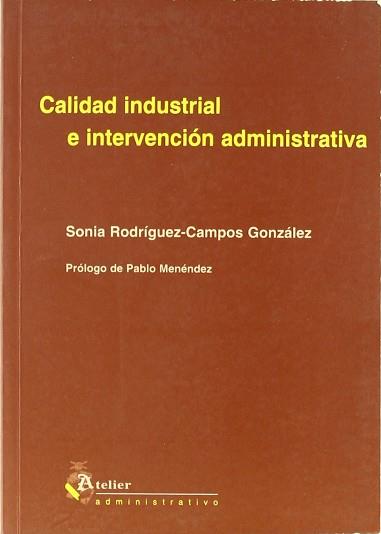 CALIDAD INDUSTRIAL E INTERVENCION ADMINISTRATIVA | 9788495458490 | RODRIGUEZ-CAMPOS GONZALEZ, SONIA