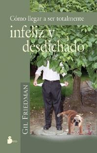 COMO LLEGAR A SER TOTALMENTE INFELIZ Y DESDICHADO | 9788478082810 | FRIEDMAN, GIL