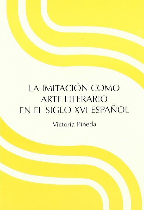 IMITACION COMO ARTE LITERARIO,SIGLO XVI ESPAÑOL | 9788477981084 | PINEDA, VICTORIA