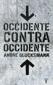 OCCIDENTE CONTRA OCCIDENTE | 9788430605347 | ANDRE GLUCKSMANN