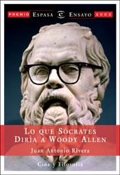 LO QUE SOCRATES DIRIA A WOODY ALLEN | 9788467012613 | RIVERA, JUAN ANTONIO