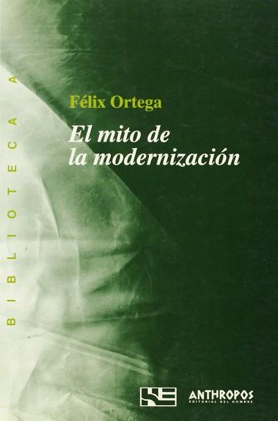 MITO DE LA MODERNIZACION,EL | 9788476584446 | ORTEGA, FELIX