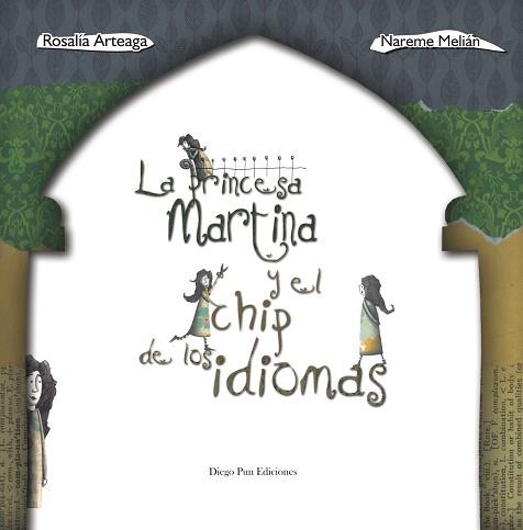 LA PRINCESA MARTINA Y EL CHIP DE LOS IDIOMAS | 9788494265952 | ARTEAGA SERRANO, ROSALÍA