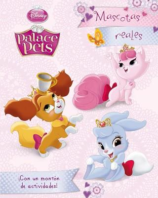 PRINCESAS. PALACE PETS. MASCOTAS REALES | 9788499516356 | DISNEY