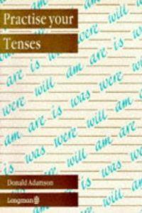 PRACTISE YOUR TENSES | 9780582014466 | ADAMSON