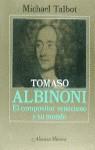 TOMASO ALBINONI EL COMPOSITOR VENECIANO Y SU MUNDO | 9788420685694 | TALBOT, MICHAEL