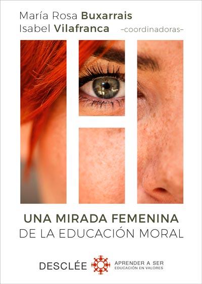 UNA MIRADA FEMENINA DE LA EDUCACIÓN MORAL | 9788433029751 | BUXARRAIS ESTRADA, MªROSA / VILAFRANCA MANGUÁN, ISABEL / AGUT MORELL, INGRID / AYUSTE GONZÁLEZ, ANA 