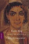 MARIA DE MAGDALA ( JESUS Y LA PRIMERA APOSTOL ) | 9788496071377 | KING, KAREN