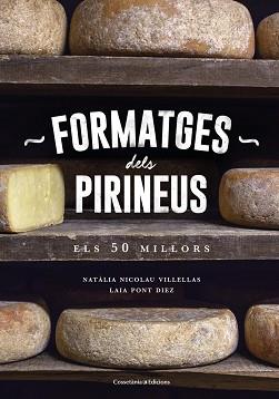 FORMATGES DELS PIRINEUS | 9788490346433 | NICOLAU VILLELLAS, NATÀLIA / PONT DIEZ, LAIA