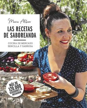 LAS RECETAS DE SABOREANDA. COCINA DE MERCADO SENCILLA Y SABROSA | 9788491873754 | ALBERO MARÍA