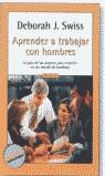 APRENDE A TRABAJAR CON HOMBRES (MITOS AUTOAYUDA) | 9788439709053 | SWISS, DEBORAH J.