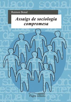 ASSAIGS DE SOCIOLOGIA COMPROMESA | 9788497792165 | BONAL, RAIMON