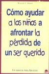 COMO AYUDAR A LOS NIÑOS A AFRONTAR LA PERDIDA DE UN SER QUER | 9788497540049 | KROEN, WILLIAM C.