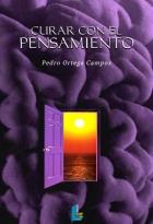 CURAR CON EL PENSAMIENTO | 9788484831815 | ORTEGA CAMPOS, PEDRO