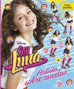 SOY LUNA. ARTISTA SOBRE RUEDAS | 9788499518213 | DISNEY