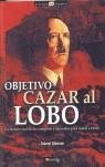 OBJETIVO CAZAR AL LOBO ( ...ATENTADOS PARA MATAR A HITLER ) | 9788497632836 | GLASMAN, GABRIEL