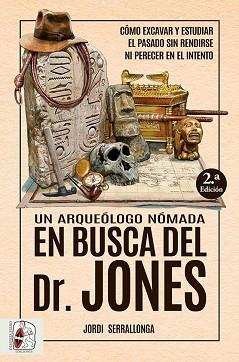 ARQUEÓLOGO NÓMADA EN BUSCA DEL DR. JONES | 9788412658828 | SERRALLONGA, JORDI