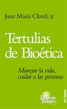 TERTULIAS DE BIOETICA : MANEJAR LA VIDA, CUIDAR A LAS PERSON | 9788429316148 | MASIA CLAVEL, JUAN (1941- )