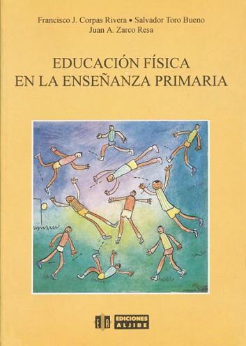 EDUCACION FISICA EN LA ENSEÑANZA PRIMARIA | 9788487767197 | CORPAS RIVERA, FRANCISCO J.