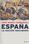 ESPAÑA LA NACION INACABADA (RUSTEGA) | 9788408050728 | CARRASCAL, JOSE MARIA