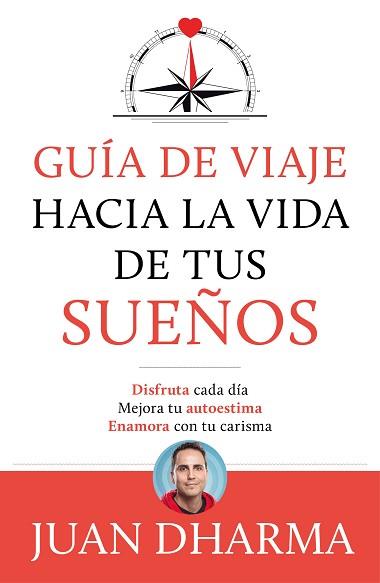 GUÍA DE VIAJE HACIA LA VIDA DE TUS SUEÑOS | 9788427046085 | DHARMA, JUAN