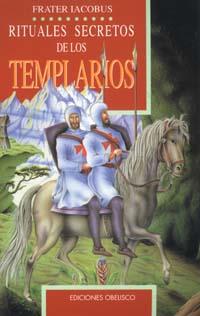 RITUALES SECRETOS DE LOS TEMPLARIOS | 9788477202189 | IACOBUS, FRATER