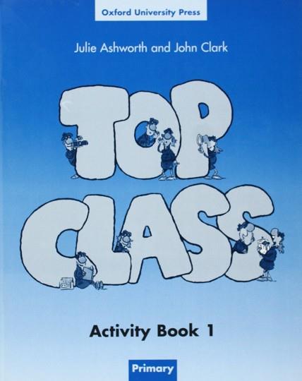 TOP CLASS 1 ACTIVITY BOOK | 9780194320870 | ASHWORTH, JULIE