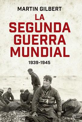 LA SEGUNDA GUERRA MUNDIAL 1939-1945 | 9788490601648 | GILBERT, MARTIN