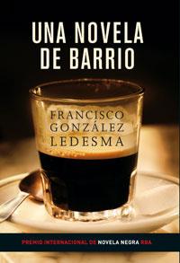 NOVELA DE BARRIO UNA ( PREMIO INTERNACIONAL NOVELA NEGRA ) | 9788479016241 | GONZALEZ LEDESMA, FRANCISCO