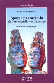 APOGEO Y DECADENCIA DE LOS ESTUDIOS CULTURALES | 9788474328103 | REYNOSO, CARLOS