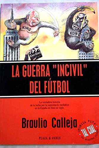 GUERRA INCIVIL DEL FUTBOL LA | 9788401390593 | CALLEJA, BRAULIO