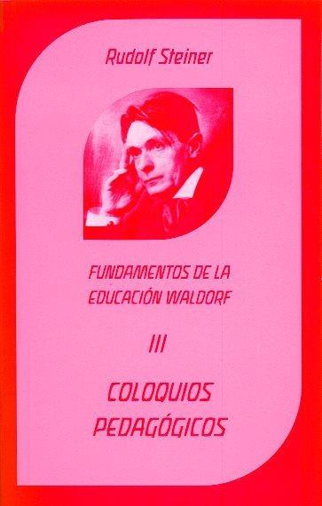 COLOQUIOS PEDAGOGICOS.FUNDAMENTOS DE LA EDUCACION WALDORF | 9788492843299 | STEINER, RUDOLF