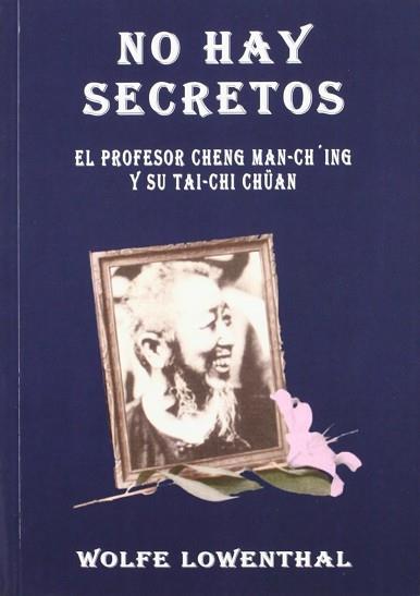 NO HAY SECRETOS,EL PROFESOR CHENG MAN-CH'ING | 9788492128013 | LOWENTHAL, WOLFE