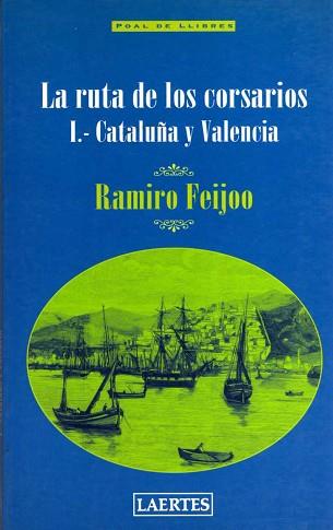 RUTA DE LOS CORSARIOS I, LA -CATALUÑA Y VALENCIA- | 9788475844206 | FEIJOO, RAMIRO