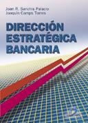 DIRECCION ESTRATEGICA BANCARIA | 9788479785376 | SANCHIS PALACIO, JOAN R.