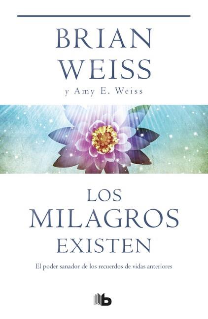 LOS MILAGROS EXISTEN | 9788490700259 | WEISS, BRIAN / WEISS, AMY E.