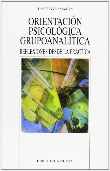 ORIENTACION PSICOLOGICA GRUPO ANALITICA : REFLEXIONES DESDE | 9788497424400 | SUNYER MARTIN, JOSE MIGUEL