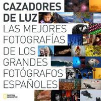 CAZADORES DE LUZ ( MEJORES FOTOGRAFIAS DE ... ) | 9788482984223 | NATIONAL GEOGRAPHIC