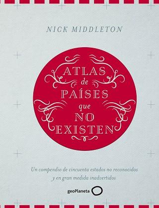 ATLAS DE PAÍSES QUE NO EXISTEN | 9788408160090 | MIDDLETON, NICK