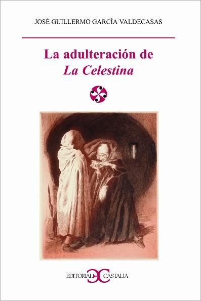 ADULTERACION DE LA CELESTINA, LA | 9788470398759 | GARCIA VALDECASAS, JOSE GUILLERMO