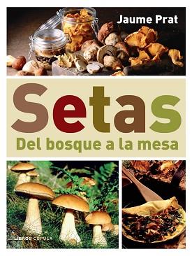 SETAS ( DEL BOSQUE A LA MESA ) | 9788448047399 | PRAT, JAUME