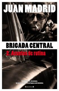 BRIGADA CENTRAL 2 ASUNTOS DE RUTINA | 9788466645195 | MADRID,JUAN