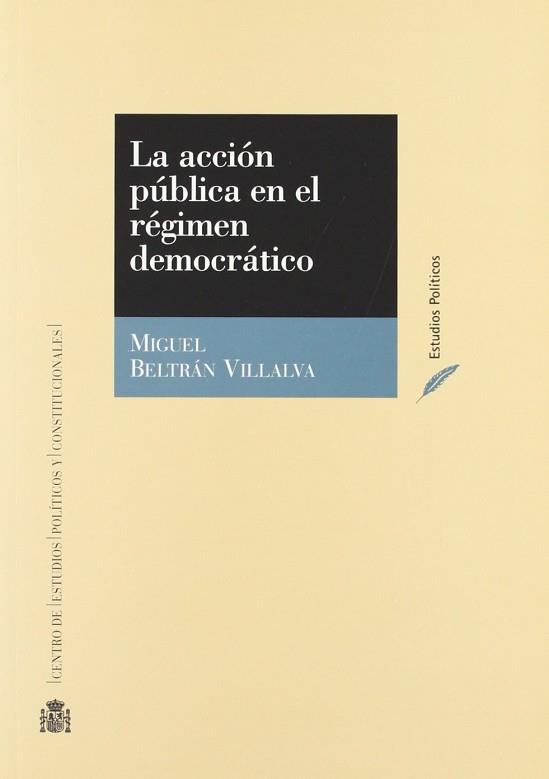 ACCION PUBLICA EN EL REGIMEN DEMOCRATICO, LA | 9788425911156 | BELTRAN VILLALVA, MIGUEL