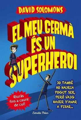 EL MEU GERMÀ ÉS UN SUPERHEROI | 9788491372103 | SOLOMONS, DAVID