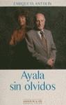 AYALA SIN OLVIDOS | 9788423977062 | ANTOLIN, ENRIQUETA ; AYALA, FRANCISCO